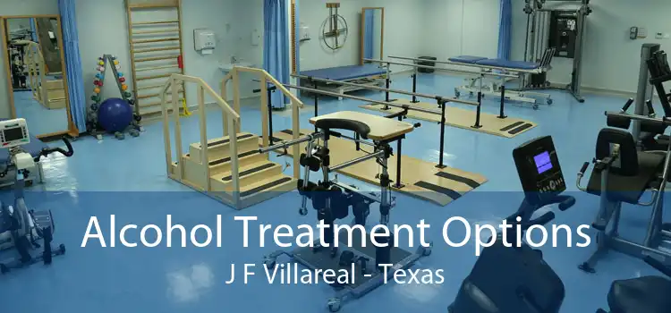 Alcohol Treatment Options J F Villareal - Texas