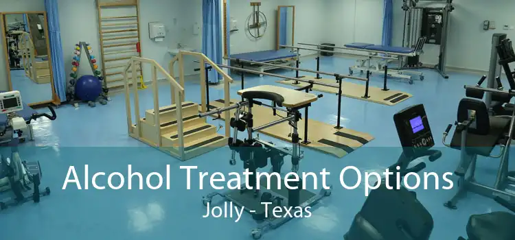 Alcohol Treatment Options Jolly - Texas