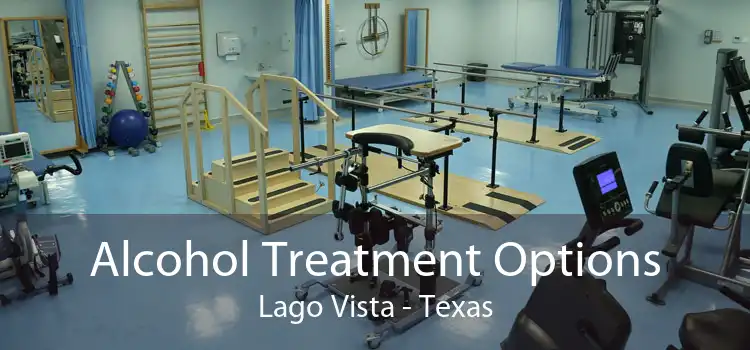 Alcohol Treatment Options Lago Vista - Texas