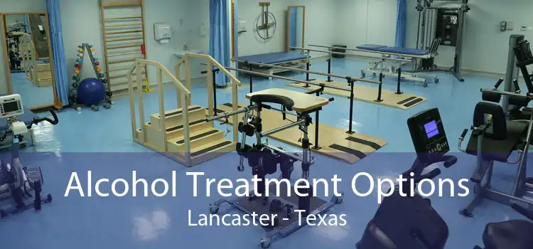 Alcohol Treatment Options Lancaster - Texas