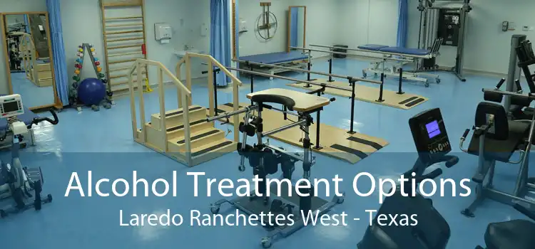 Alcohol Treatment Options Laredo Ranchettes West - Texas