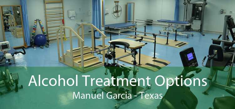 Alcohol Treatment Options Manuel Garcia - Texas