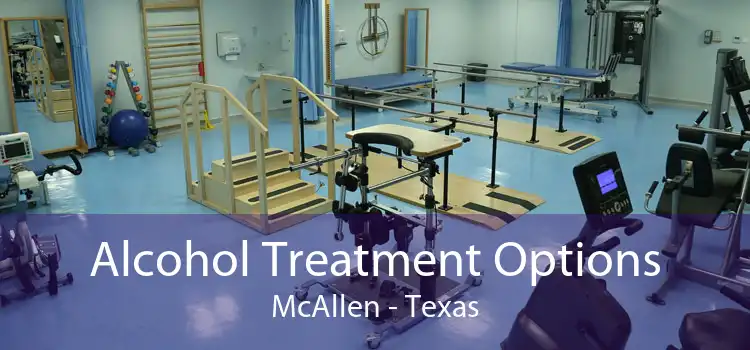 Alcohol Treatment Options McAllen - Texas