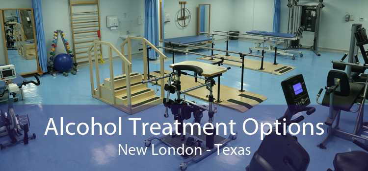 Alcohol Treatment Options New London - Texas