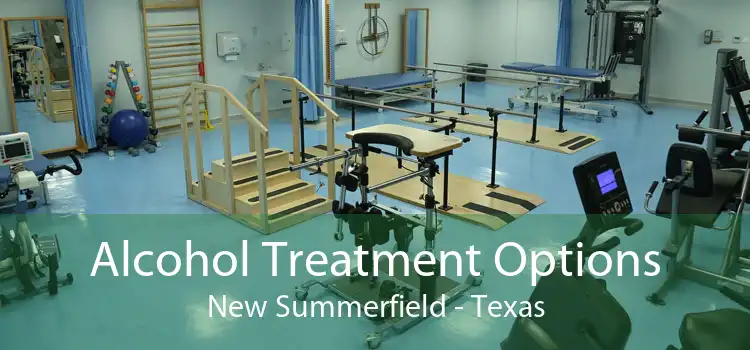 Alcohol Treatment Options New Summerfield - Texas