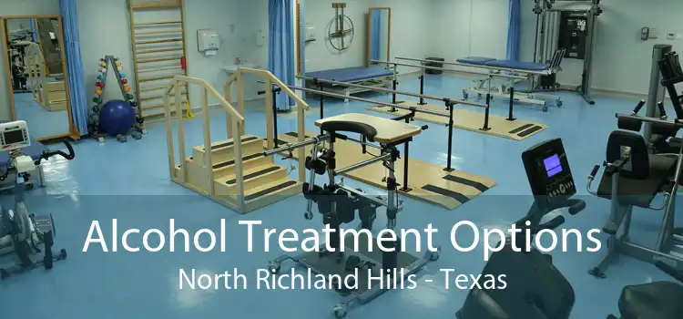Alcohol Treatment Options North Richland Hills - Texas