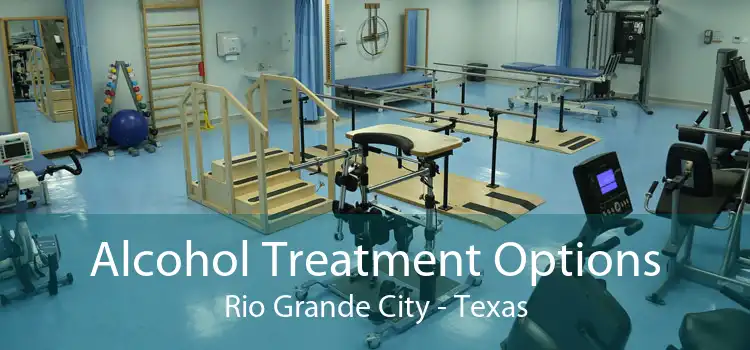 Alcohol Treatment Options Rio Grande City - Texas