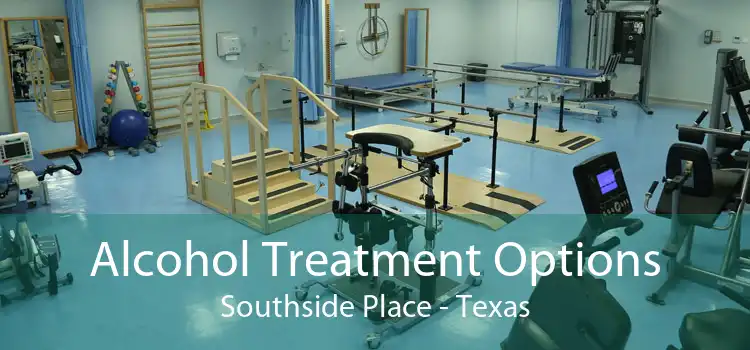 Alcohol Treatment Options Southside Place - Texas