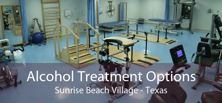Alcohol Treatment Options Sunrise Beach Village - Texas