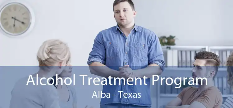 Alcohol Treatment Program Alba - Texas