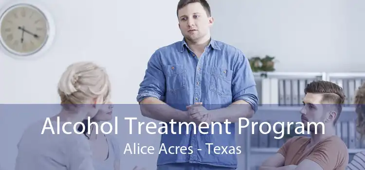 Alcohol Treatment Program Alice Acres - Texas