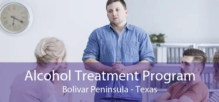 Alcohol Treatment Program Bolivar Peninsula - Texas