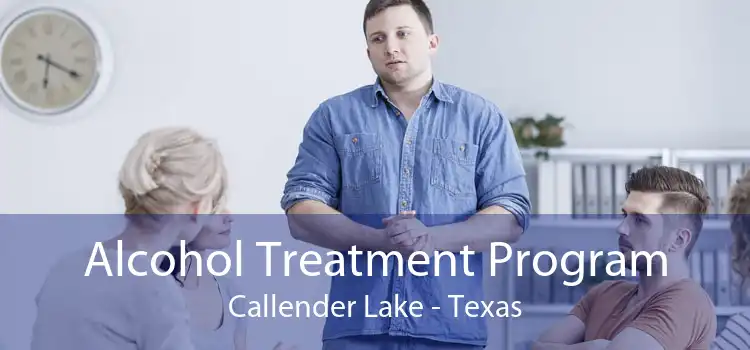 Alcohol Treatment Program Callender Lake - Texas