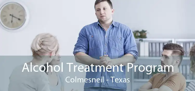 Alcohol Treatment Program Colmesneil - Texas