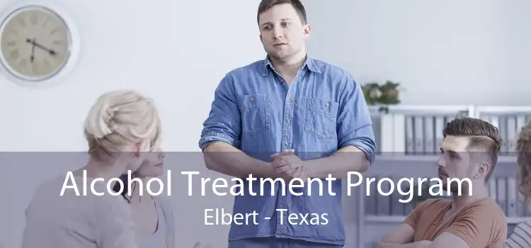 Alcohol Treatment Program Elbert - Texas