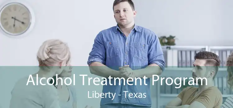 Alcohol Treatment Program Liberty - Texas