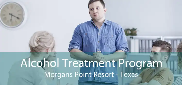 Alcohol Treatment Program Morgans Point Resort - Texas