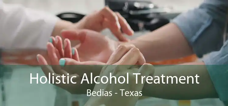 Holistic Alcohol Treatment Bedias - Texas