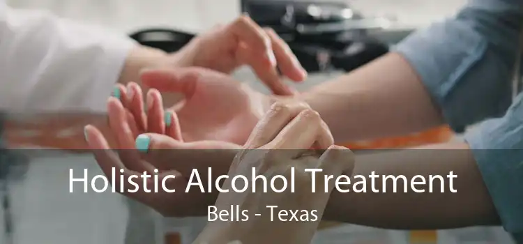 Holistic Alcohol Treatment Bells - Texas