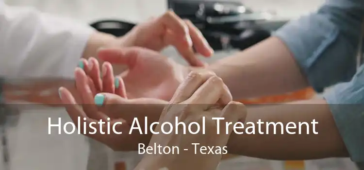 Holistic Alcohol Treatment Belton - Texas