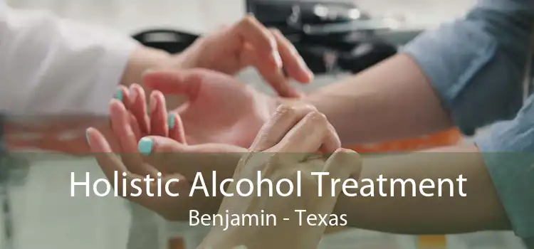 Holistic Alcohol Treatment Benjamin - Texas