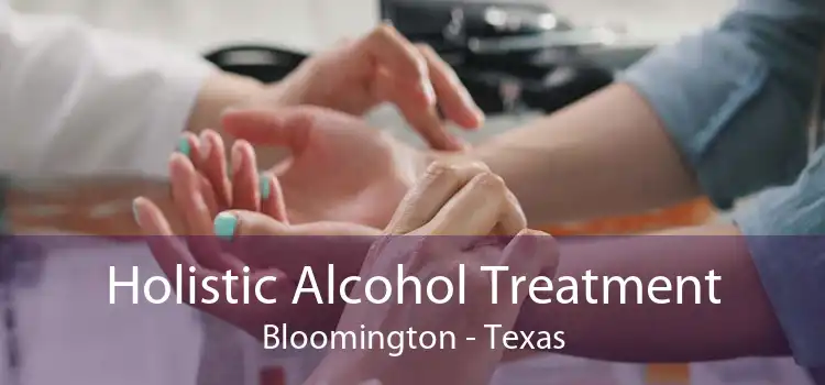Holistic Alcohol Treatment Bloomington - Texas