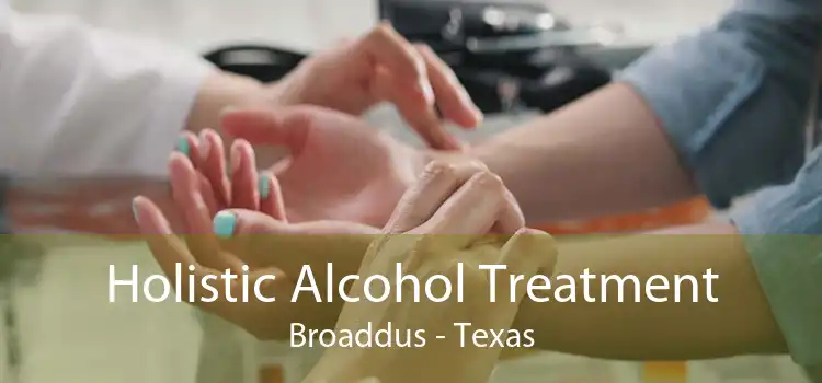 Holistic Alcohol Treatment Broaddus - Texas