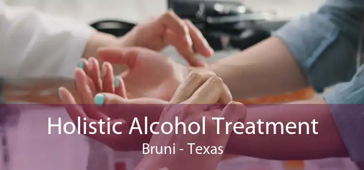 Holistic Alcohol Treatment Bruni - Texas