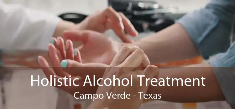 Holistic Alcohol Treatment Campo Verde - Texas