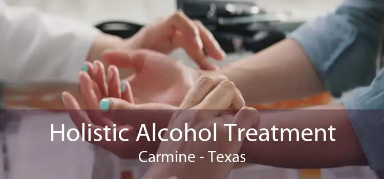 Holistic Alcohol Treatment Carmine - Texas