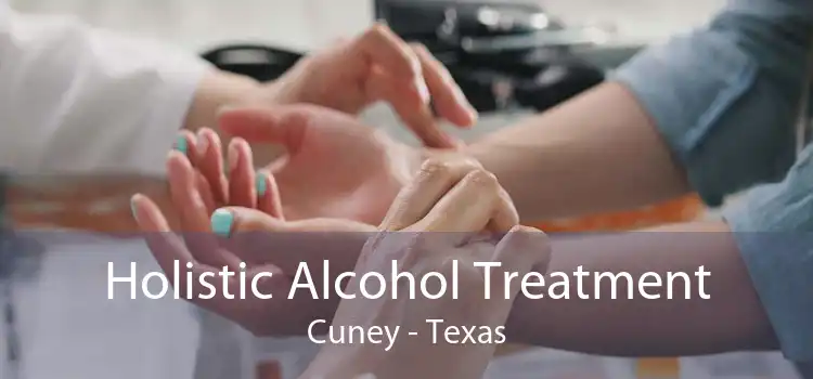 Holistic Alcohol Treatment Cuney - Texas