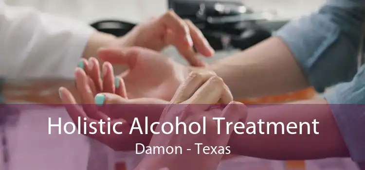 Holistic Alcohol Treatment Damon - Texas
