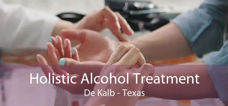 Holistic Alcohol Treatment De Kalb - Texas