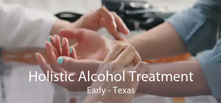 Holistic Alcohol Treatment Early - Texas