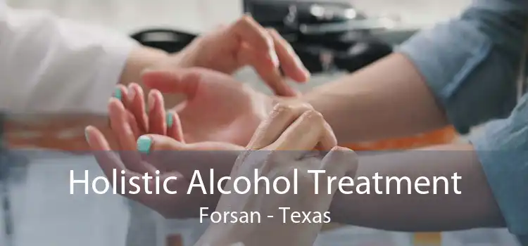 Holistic Alcohol Treatment Forsan - Texas