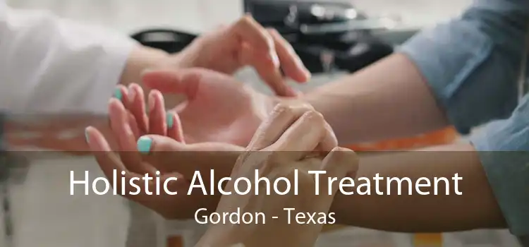 Holistic Alcohol Treatment Gordon - Texas