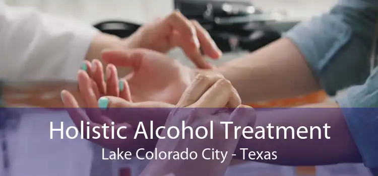 Holistic Alcohol Treatment Lake Colorado City - Texas
