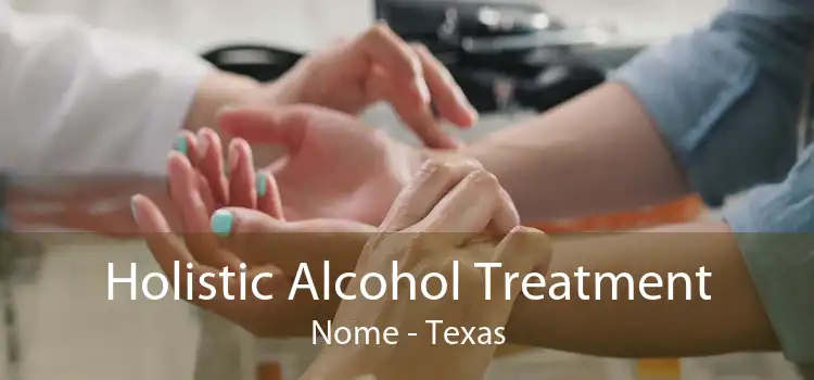 Holistic Alcohol Treatment Nome - Texas