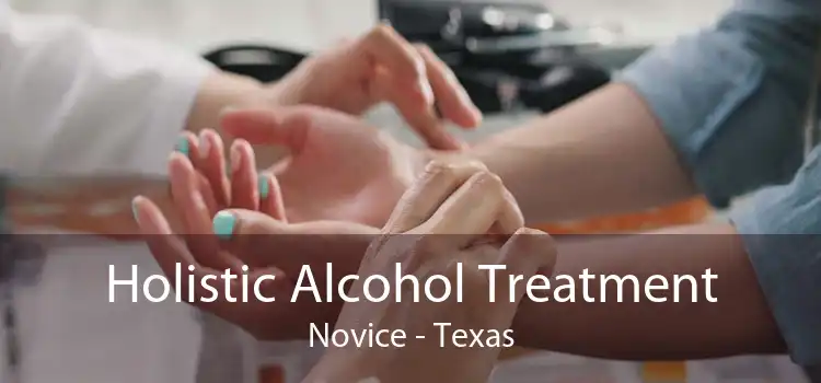 Holistic Alcohol Treatment Novice - Texas