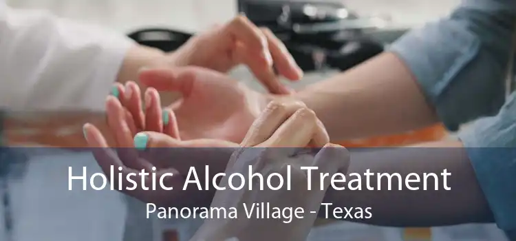Holistic Alcohol Treatment Panorama Village - Texas
