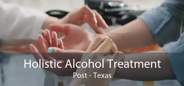 Holistic Alcohol Treatment Post - Texas