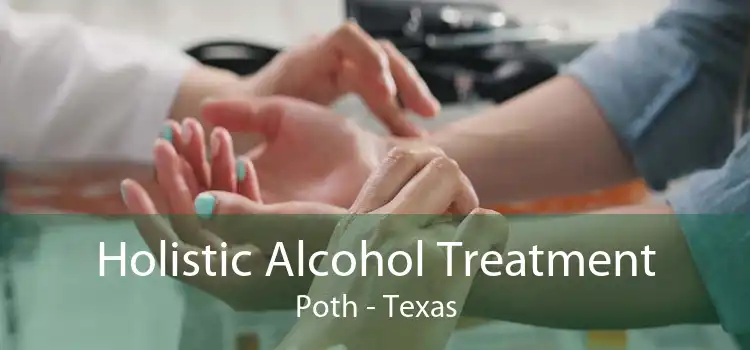 Holistic Alcohol Treatment Poth - Texas