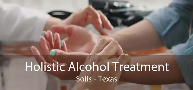 Holistic Alcohol Treatment Solis - Texas