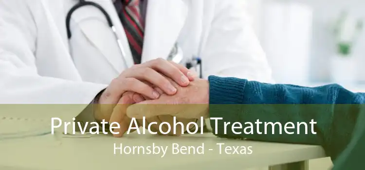 Private Alcohol Treatment Hornsby Bend - Texas
