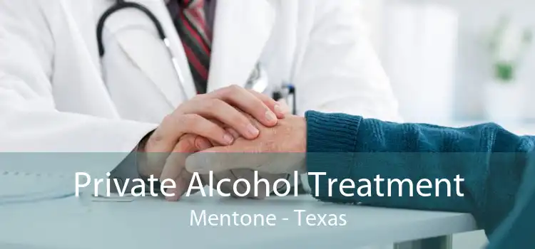 Private Alcohol Treatment Mentone - Texas