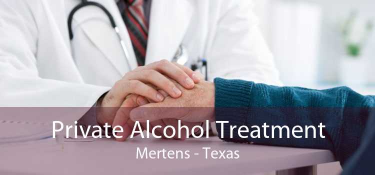 Private Alcohol Treatment Mertens - Texas