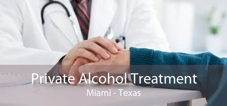 Private Alcohol Treatment Miami - Texas