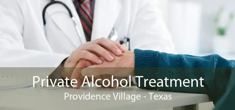 Private Alcohol Treatment Providence Village - Texas