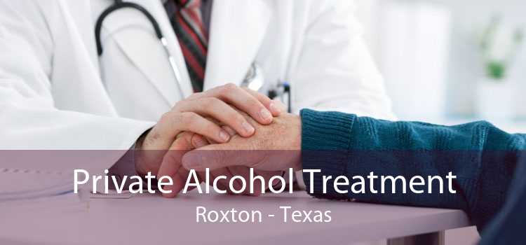 Private Alcohol Treatment Roxton - Texas