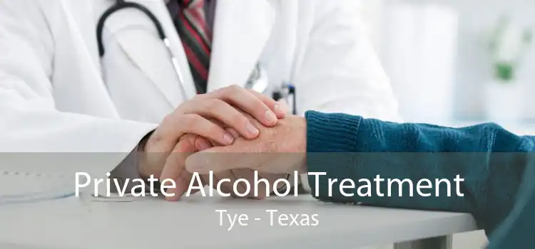Private Alcohol Treatment Tye - Texas